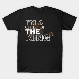 I'm a Child Of The King T-Shirt